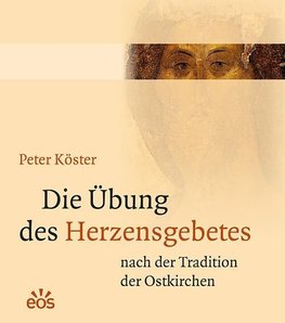 Die Übung des Herzensgebetes nach der Tradition der Ostkirchen