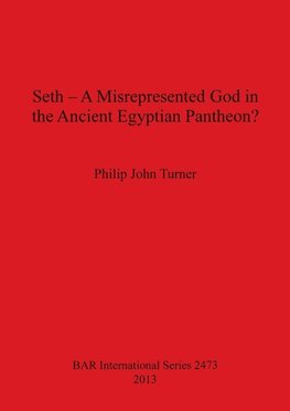 Seth - A Misrepresented God in the Ancient Egyptian Pantheon?