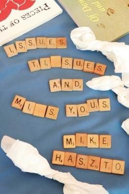 Issues, Tissues and Miss Yous