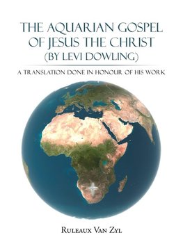 The Aquarian Gospel of Jesus the Christ (by Levi Dowling)