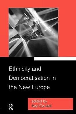 Cordell, K: Ethnicity and Democratisation in the New Europe