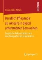 Beruflich Pflegende als Akteure in digital unterstützten Lernwelten