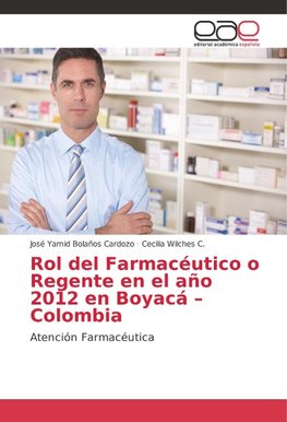 Rol del Farmacéutico o Regente en el año 2012 en Boyacá - Colombia