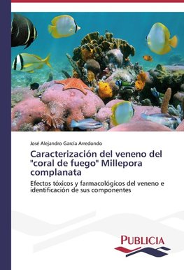 Caracterización del veneno del "coral de fuego" Millepora complanata