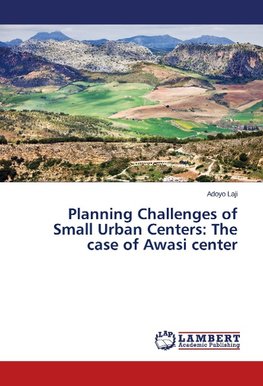 Planning Challenges of Small Urban Centers: The case of Awasi center