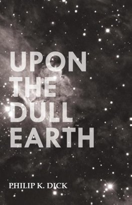 UPON THE DULL EARTH