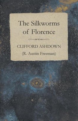 SILKWORMS OF FLORENCE