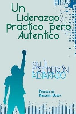 Un Liderazgo Practico Pero Autentico