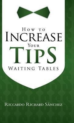 How to Increase Your Tips Waiting Tables