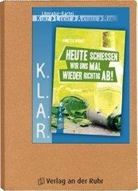 K.L.A.R.-Literatur-Kartei: "Heute schießen wir uns mal wieder richtig ab!"