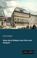 Reise durch Belgien nach Paris und Burgund