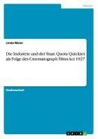 Die Industrie und der Staat. Quota Quickies als Folge des Cinematograph Films Act 1927