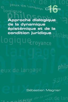 Approche Dialogique de La Dynamique Epistemique Et de La Condition Juridique