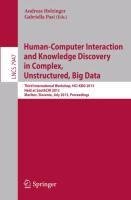 Human-Computer Interaction and Knowledge Discovery in Complex, Unstructured, Big Data