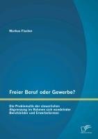 Freier Beruf oder Gewerbe? Die Problematik der steuerlichen Abgrenzung im Rahmen sich wandelnder Berufsbilder und Erwerbsformen