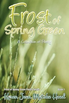 Frost of Spring Green a Collection of Poetry