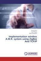 Implementation wireless A.M.R. system using ZigBee And TCP/IP