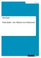 Frida Kahlo - Die "Malerin der Schmerzen"