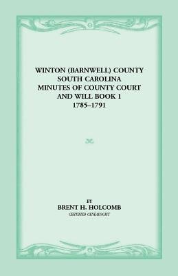 Winton (Barnwell) County, South Carolina Minutes of County Court and Will Book 1, 1785-1791