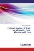 Political Realities & Their Social Base in Peter Abrahams Fiction