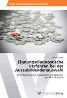 Eignungsdiagnostische Verfahren bei der Auszubildendenauswahl