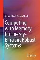 Computing with Memory for Energy-Efficient Robust Systems