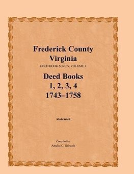 Frederick County, Virginia, Deed Book Series, Volume 1, Deed Books 1, 2, 3, 4