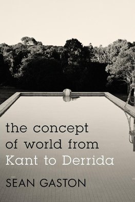 The Concept of World from Kant to Derrida