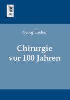 Chirurgie vor 100 Jahren