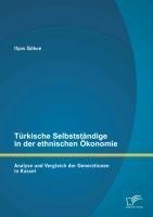 Türkische Selbstständige in der ethnischen Ökonomie: Analyse und Vergleich der Generationen in Kassel