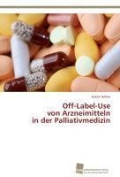 Off-Label-Use  von Arzneimitteln  in der Palliativmedizin