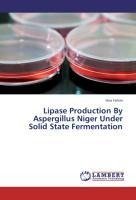 Lipase Production By Aspergillus Niger Under Solid State Fermentation