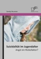 Suizidalität im Jugendalter: Angst ein Risikofaktor?