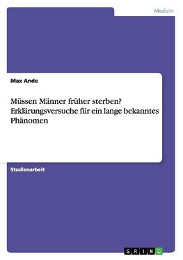 Müssen Männer früher sterben? Erklärungsversuche für ein lange bekanntes Phänomen