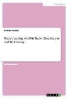 Mainstreaming von Fair Trade - Eine Analyse und Bewertung