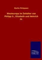 Westeuropa im Zeitalter von Philipp II., Elisabeth und Heinrich IV.