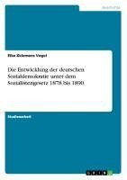 Die Entwicklung der deutschen Sozialdemokratie unter dem Sozialistengesetz 1878 bis 1890.