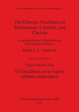 The Olmeca-Xicallanca of Teotihuacan, Cacaxtla, and Cholula