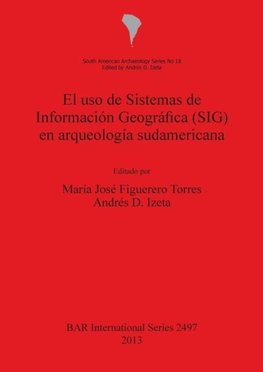 El uso de Sistemas de Información  Geográfica (SIG) en arqueología sudamericana