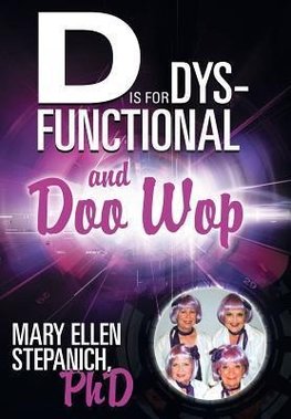 D Is for Dysfunctional-And Doo Wop