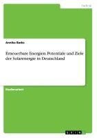 Erneuerbare Energien. Potentiale und Ziele der Solarenergie in Deutschland