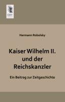 Kaiser Wilhelm II. und der Reichskanzler