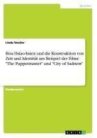 Hou Hsiao-hsien und die Konstruktion von Zeit und Identität am Beispiel der Filme "The Puppetmaster" und "City of Sadness"