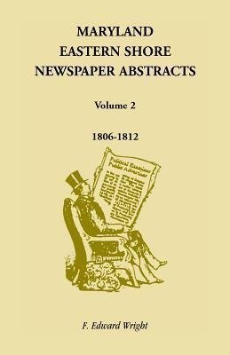 Maryland Eastern Shore Newspaper Abstracts, Volume 2