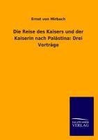 Die Reise des Kaisers und der Kaiserin nach Palästina: Drei Vorträge