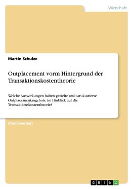 Outplacement vorm Hintergrund der Transaktionskostentheorie