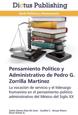 Pensamiento Político y Administrativo de Pedro G. Zorrilla Martínez