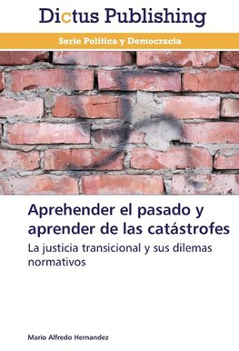 Aprehender el pasado y aprender de las catástrofes