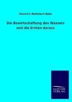 Die Bewirtschaftung des Wassers und die Ernten daraus