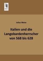 Italien und die Langobardenherrscher von 568 bis 628